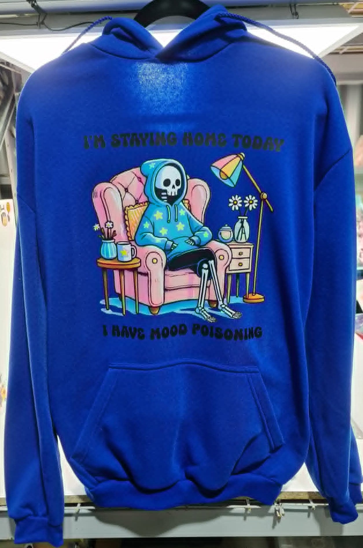 I'm staying home today I have mood poisoning Transfer Hoodie 3XL Unisex