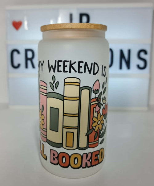"My Weekend is all booked"  16oz Frosted Glass Tumbler