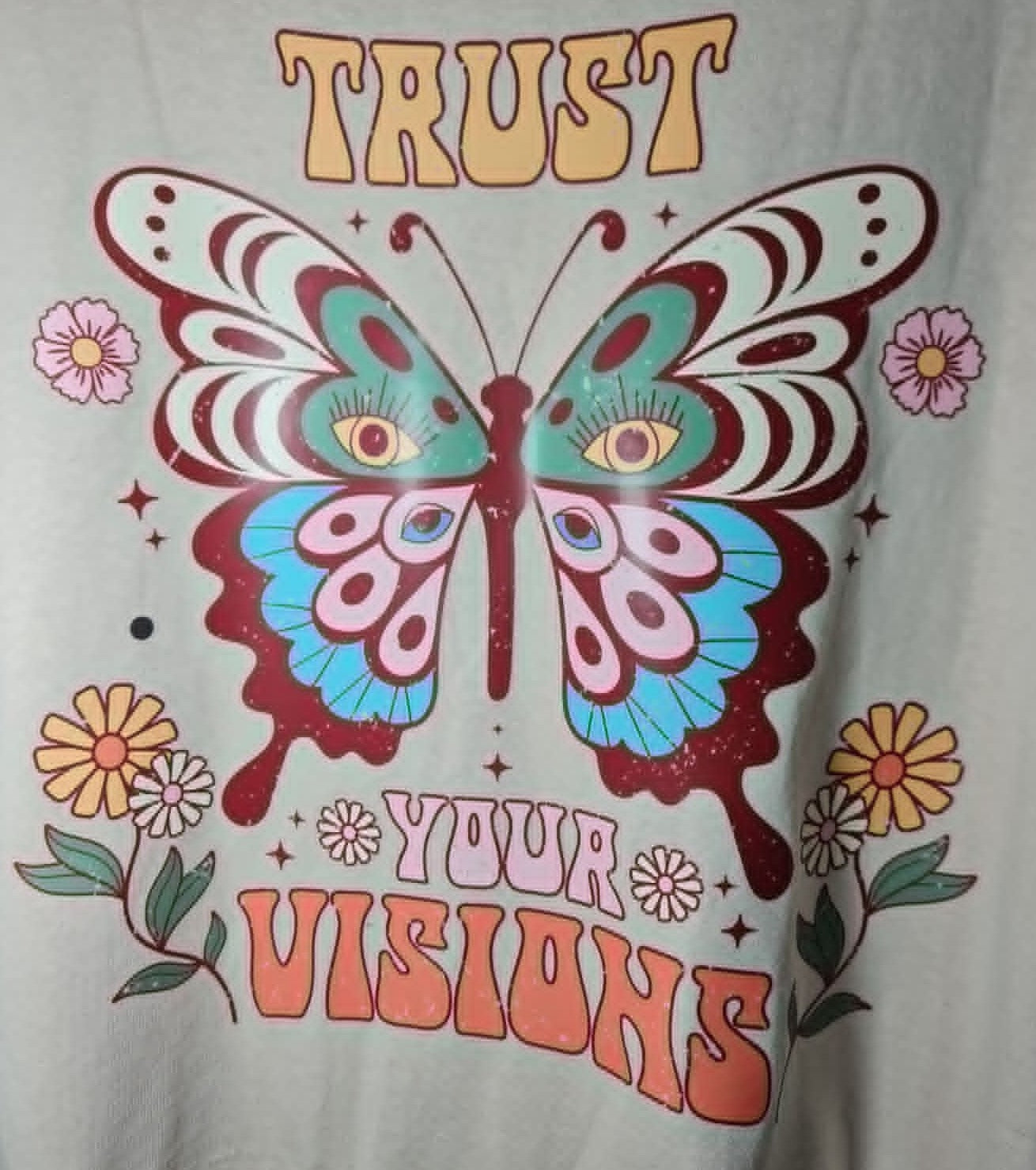 "Trust your Visions"  T Shirt Large Butterfly Design